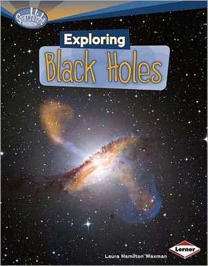 Exploring Black Holes de Laura Hamilton Waxman