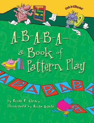 A-B-A-B-A- A Book of Pattern Play de Brian P. Cleary