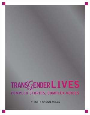 Transgender Lives: Complex Stories, Complex Voices de Kirstin Cronn-Mills