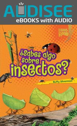 Sabes Algo Sobre Insectos = Do You Know about Insects? de Buffy Silverman