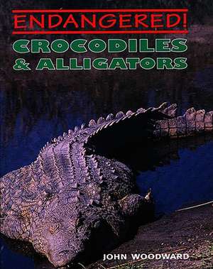 Crocodiles & Alligators de John Woodward