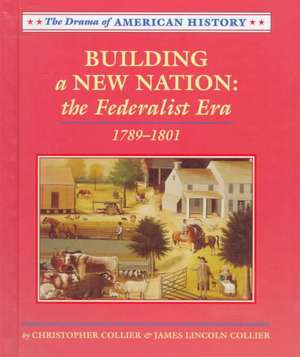 Building a New Nation: 1789-1803 de Christopher Collier