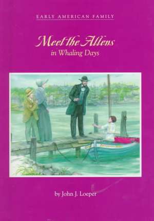 Meet the Allens in Whaling Days de John J. Loeper