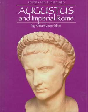 Augustus and Imperial Rome de Miriam Greenblatt