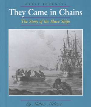 They Came in Chains: The Story of the Slave Ships de Milton Meltzer