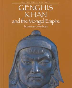 Genghis Khan and the Mongol Empire de Miriam Greenblatt