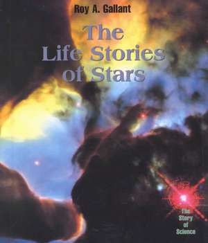 The Life Stories of Stars de Roy A. Gallant