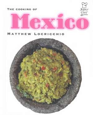 The Cooking of Mexico de M. Locricchio