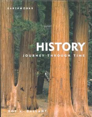 History: Journey Through Time de Roy A. Gallant