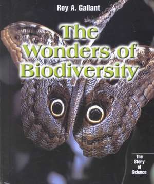 The Wonders of Biodiversity de Roy A. Gallant