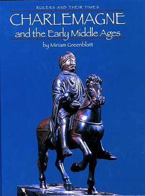 Charlemagne and the Early Middle Ages de Miriam Greenblatt