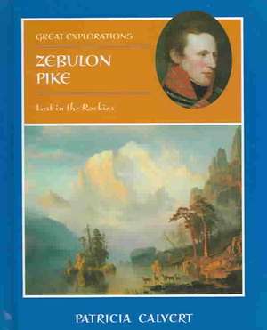 Zebulon Pike de Patricia Calvert