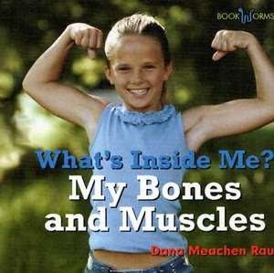 My Bones and Muscles de Dana Meachen Rau