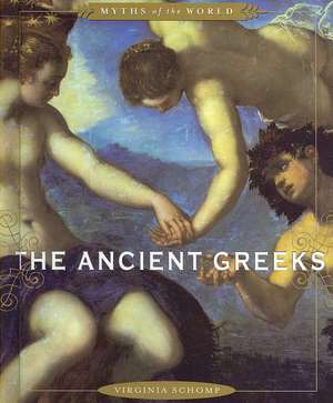 The Ancient Greeks de Virginia Schomp