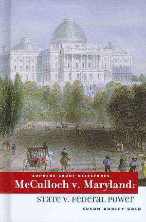McCulloch V. Maryland: State V. Federal Power de Susan Dudley Gold