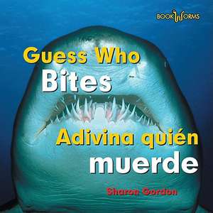 Guess Who Bites/Adivina Quien Muerde de Sharon Gordon