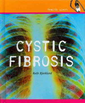 Cystic Fibrosis de Ruth Bjorklund