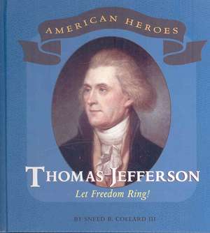 Thomas Jefferson: Let Freedom Ring! de Sneed B. Collard