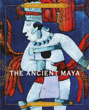 The Ancient Maya de Virginia Schomp