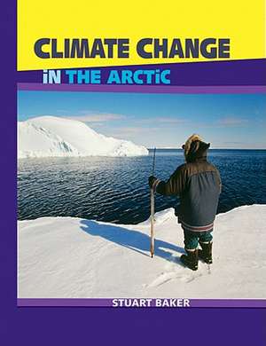 Climate Change in the Arctic de Stuart Baker