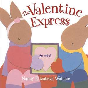 The Valentine Express de Nancy Elizabeth Wallace