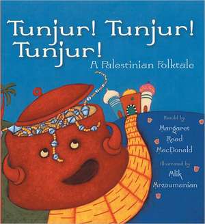 Tunjur! Tunjur! Tunjur!: A Palestinian Folktale de Ibrahim Muhawi