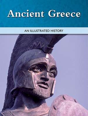 Ancient Greece: An Illustrated History de Marshall Cavendish