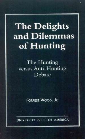 The Delights and Dilemmas of Hunting de Forrest G. Wood Jr