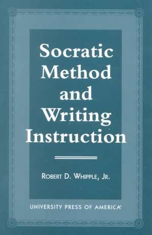 Socratic Method and Writing Instruction de Robert D. Whipple