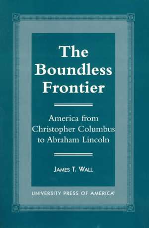 The Boundless Frontier de James T. Wall