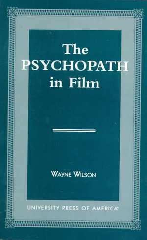 The Psychopath in Film de Wayne Wilson