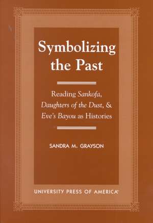 Symbolizing the Past de Sandra M. Grayson