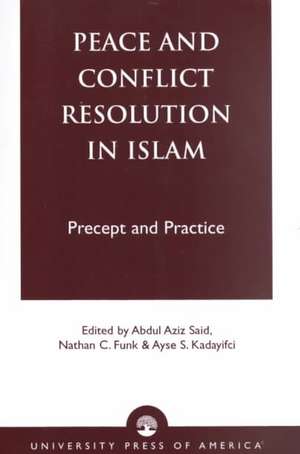 Peace and Conflict Resolution in Islam de Abdul Aziz Said