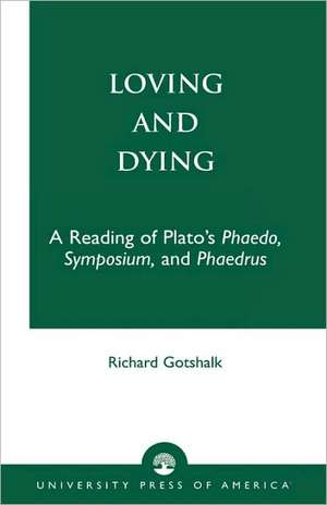 Loving and Dying de Richard Gotshalk