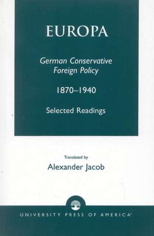 Europa: German Conservative Foreign Policy 1870-1940 de Alexander Jacob