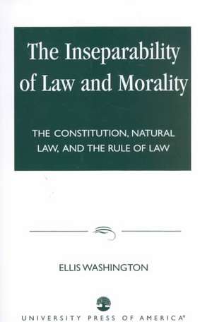 The Inseparability of Law and Morality de Ellis Washington