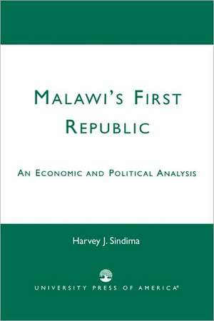 Malawi's First Republic de Harvey J. Sindima