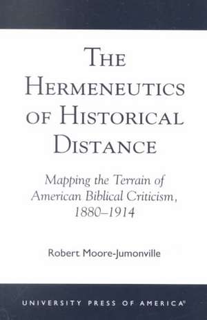 The Hermeneutics of Historical Distance de Robert Moore-Jumonville