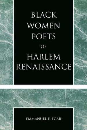 Black Women Poets of Harlem Renaissance de Emmanuel E. Egar