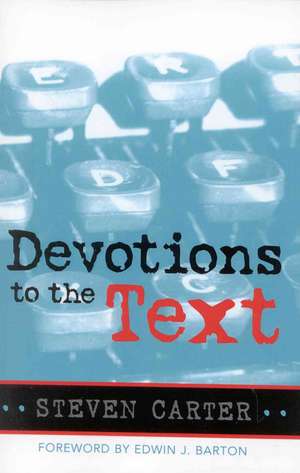 Devotions to the Text de Steven Carter