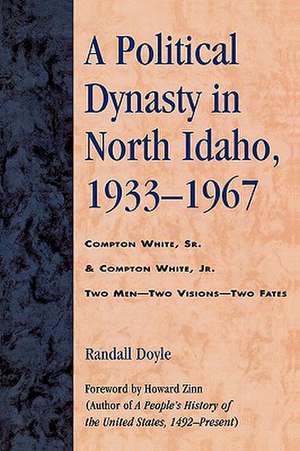 A Political Dynasty in North Idaho, 1933-1967 de Randall Doyle