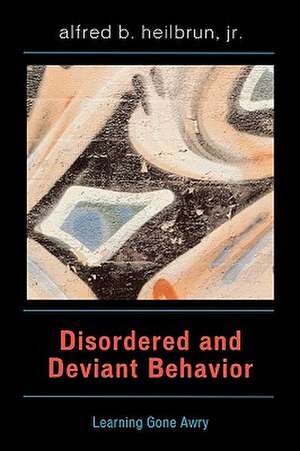 Disordered and Deviant Behavior de Alfred B.Jr. Heilbrun