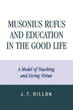 Musonius Rufus and Education in the Good Life de J.T. Dillon