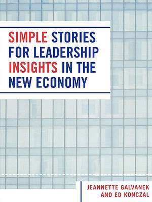 Simple Stories for Leadership Insights in the New Economy de Ed Konczal