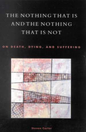 The Nothing That Is and the Nothing That Is Not de Steven Carter