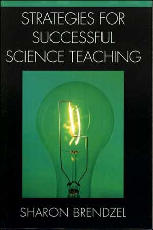 Strategies for Successful Science Teaching de Sharon Brendzel