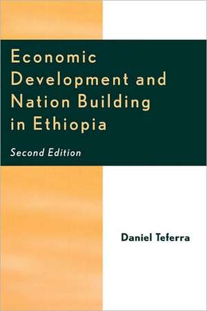 Economic Development and Nation Building in Ethiopia de Daniel Teferra