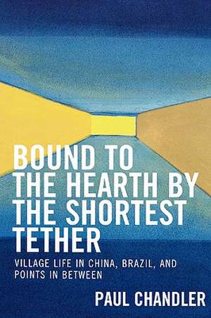 Bound to the Hearth by the Shortest Tether de Paul Chandler