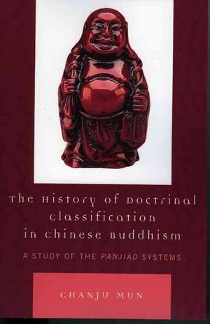 The History of Doctrinal Classification in Chinese Buddhism de Chanju Mun