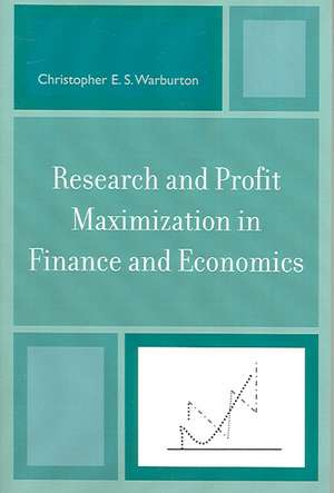 Research and Profit Maximization in Finance and Economics de Christopher E. S. Warburton